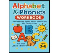 Alphabet and Phonics Workbook for Preschool to Kindergarten Ages 3-6