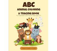Alphabet Animal Coloring & Tracing Book for Kids Ages 2-5: Fun ABC Learning with Cute Animals - Trace, Color & Learn Letters for Toddlers and Preschoolers