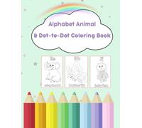 Alphabet Animal_ctcoloring_book, dot to dot Kids ages 4-6: Fun and Engaging Toddler Activities with Coloring, and More