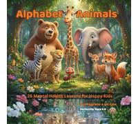 Alphabet Animals: 26 Mental Health Lessons for Happy Kids