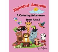Alphabet Animals: a Coloring Adventure from A to Z: A to Z Animals: Alphabet Coloring Fun for Kids/8.5x11 in/50+ pages/Early Learning Coloring Book