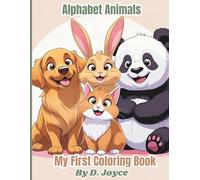 Alphabet Animals: A to Z Coloring Book for Kids Ages 3-7 | Learn ABCs with Fun Animal Friends by D. Joyce: Fun and Educational ABC Animal Coloring for Toddlers and Preschoolers