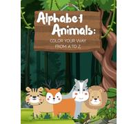 Alphabet Animals: Color Your Way from A to Z