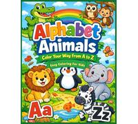 Alphabet Animals Color Your Way from A to Z: Easy Coloring for Kids