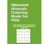 Alphabet Animals Coloring Book for Kids: A-Z Uppercase & Lowercase Letters with Cute Animals for Ages 3-6