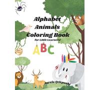Alphabet Animals Coloring Book: for Little Learners!