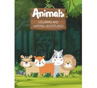 Alphabet Animals: Coloring & Writing Adventures: Learn the ABC with Cute Animals from A to Z | Trace, Write, and Color for Toddlers, Preschoolers & Kindergarten