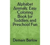 Alphabet Animals: Easy Coloring Book for Toddlers and Preschool Fun