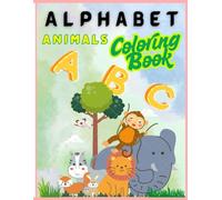 Alphabet Animals from A to Z: A Colorful ABC Book for Kids Ages 1-3: A Fun and Educational ABC Book for Toddlers and Preschoolers