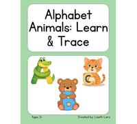 Alphabet Animals: Learn & Trace: A Fun Preschool Tracing Workbook for Ages 3+