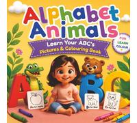 Alphabet Animals: Learn Your ABC's Pictures & Colouring Book
