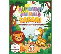 Alphabet Animals Safari: A Fun ABC Coloring & Activity Book for Preschool and Kindergarten Kids - Learn Letters with Cute Animal Friends!