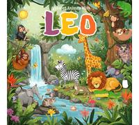 Alphabet Animals with Leo: A Unique Custom Name Book for Leo Featuring Leo's Name in Fun Animal Adventures, Vibrant Illustrations, and Engaging ... for Leo's name and custom Leo name gift