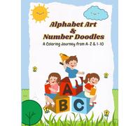 Alphabet Art & Number Doodles: A Coloring Journey from A-Z & 1-10