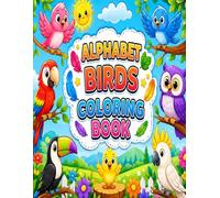Alphabet Birds Coloring Book: A Fun A-Z Bird Coloring Adventure for Kids | Learn the Alphabet While Coloring Beautiful Birds