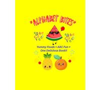"Alphabet Bites": Yummy foods + ABC Fun = One Delicious Book!!