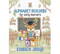 Alphabet Builders for Early Learners Workbook: EduBuck Jr: Early Learners Series