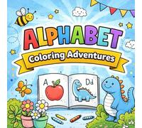 Alphabet Coloring Adventures: A Fun and Educational ABC Coloring Book with Bold and Easy Letters for Preschool and Kindergarten Kids Ages 3-6