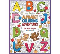 Alphabet Coloring Adventures - Fun with Letters A to Z: An Educational Coloring Journey for Kids Ages 5-7