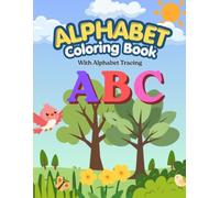 Alphabet Coloring and Letter Tracing Book for Kids: Learn ABCs with Fun Coloring Pages, Uppercase & Lowercase Letter Tracing, and Early Learning Activities for Preschoolers Ages 3-6