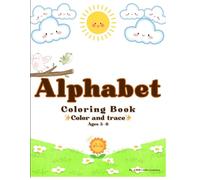 Alphabet Coloring and Tracing Book for Kids Ages 3-6: Learn Letters A-Z with Fun Coloring and Easy Lettering Tracing