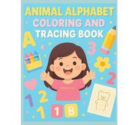 ALPHABET COLORING and TRACING BOOK: Learn Letters and Animals with Fun Tracing and Coloring Activities for Kids