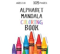 Alphabet Coloring Book 105 Pages: ABC Mandala Letters for Kids Ages 3-8 Capital & Lowercase Alphabet, Big Designs Learn Letters A-Z (Perfect ... & Kindergarten Activity Book for Toddlers