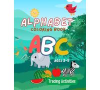 Alphabet Coloring Book: A B C and Tracing Activity: For Kids Ages 2-5 | Fun Learning and Handwriting Practice for Toddlers & Preschoolers