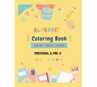 Alphabet Coloring Book: A fun ABC learning activity for preschoolers with picture play, word tracing and early writing practice.
