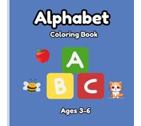 Alphabet Coloring Book: A Fun and Easy ABC Coloring Book for Toddlers, Preschool, and Kindergarten to Learn Letters, Words, and Early Literacy Skills
