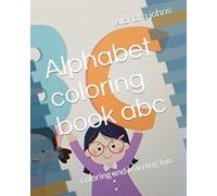 Alphabet coloring book abc: coloring and learning fun