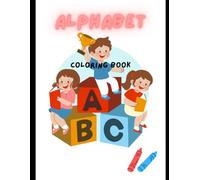 ALPHABET COLORING BOOK: ABC Coloring Book: 26 Unique Designs Featuring Animals, Birds, Vehicles, Fruits, Toys & More | Perfect for Toddlers and ... Coloring Pages for Boys & Girls (Ages 3-5)