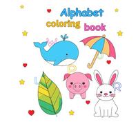 Alphabet Coloring Book: Big, Simple ABC Coloring Pages for Toddlers Ages 2-4