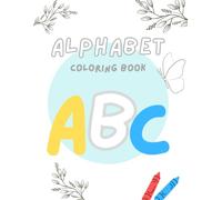 Alphabet Coloring Book: Easy ABC coloring pages with fun pictures to make learning letters enjoyable for children.