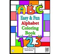 Alphabet Coloring Book: Easy and Fun: 37 Fun Coloring Pages to Help Learn the Alphabet and Numbers 1-10 for Toddlers, Preschoolers, and Kindergarteners (Ages 3+)