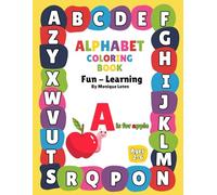 Alphabet Coloring Book for Boys and Girls Ages 2-6/ABC Coloring Activity Book for Fun and Learning: Bold and Easy, Simple and Big Designs Featuring Animals, Fruits, Things and More