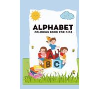 Alphabet Coloring Book for Kids!: 30+ Pages to Learn your AbC's with Shapes, Animals, and many fun coloring pages! Coloring Activities for Children of many ages to explore and enjoy!