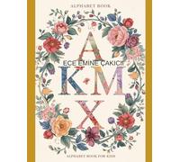ALPHABET COLORİNG BOOK FOR KİDS: A Creative Floral Journey: Educational Alphabet Coloring Book for Kids and Beginners
