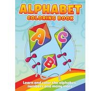 Alphabet Coloring Book for Kids Ages 1-6: Fun Tracing, Numbers, Dot-to-Dots & Bold Letter Coloring for Toddlers and Preschoolers