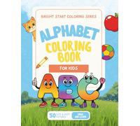 Alphabet Coloring Book for Kids Ages 2-4 (Bright Start Coloring Series): A to Z Letters and Fun Pictures for Toddlers to Color and Learn