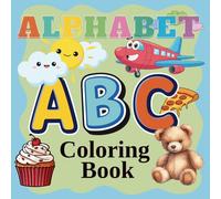 Alphabet Coloring Book for Kids Ages 2-5: Fun ABC Coloring Pages with Animals, Everyday Items & Food, Preschool Learning and Early Literacy Activity ... and Yummy Foods, Perfect for Toddlers
