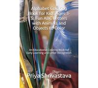 Alphabet Coloring Book for Kids Ages 3-5: Fun ABC Letters with Animals and Objects to Color: An Educational Coloring Book for Early Learning and Letter Recognition