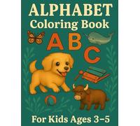 Alphabet Coloring Book: For Kids Ages 3-5 - Fun Alphabet Activities with Animals and Words to Color