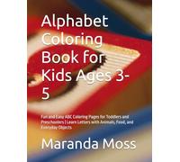 Alphabet Coloring Book for Kids Ages 3-5: Fun and Easy ABC Coloring Pages for Toddlers and Preschoolers | Learn Letters with Animals, Food, and Everyday Objects
