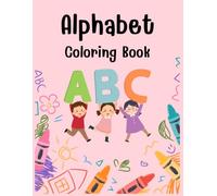 Alphabet Coloring Book for Kids Ages 3-5: Learn ABC Letters with Fun Coloring Pages | Letter Recognition, Early Learning Activities for Preschool, Pre-K & Kindergarten