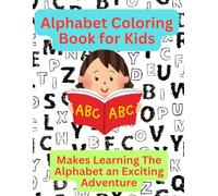 Alphabet Coloring Book for Kids: Early ABC Learning Through Coloring Fun for children 2-6