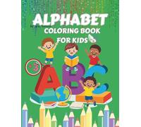 ALPHABET COLORING BOOK FOR KIDS: Educational coloring book to help toddlers learn letters, animals, and words from A to Z.