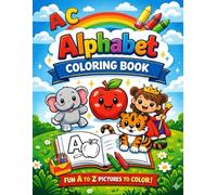 Alphabet Coloring Book for Kids: Fun A to Z Coloring Pages to Learn Letters, Animals & Everyday Objects | Ages 3-7