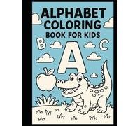 Alphabet Coloring Book for Kids: Fun and Easy ABC Coloring Pages for Toddlers and Preschoolers: A to Z Learning and Coloring Fun for Ages 3-5 | Educational Activity Book for Early Learners