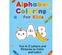 Alphabet Coloring Book for Kids: Learn A-Z with Fun Pictures to Color: Fun Pictures & Letters to Color and Learn